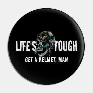 Life's Tough Get A Helmet - vintage Pin