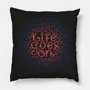 life goes on Pillow