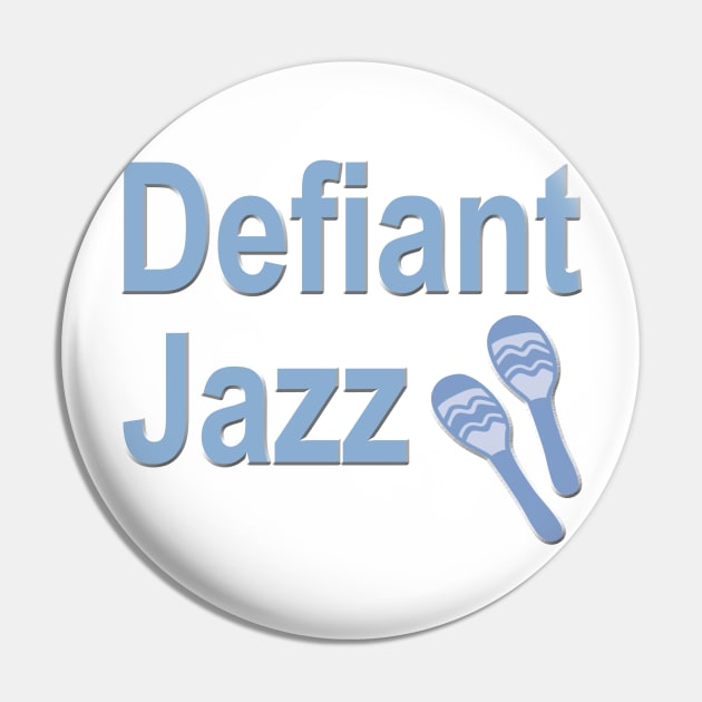 Defiant Jazz with Maraca Blue Pin by Klssaginaw