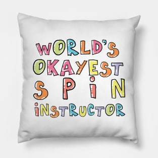 World's Okayest Spin Instructor Gift Idea Pillow
