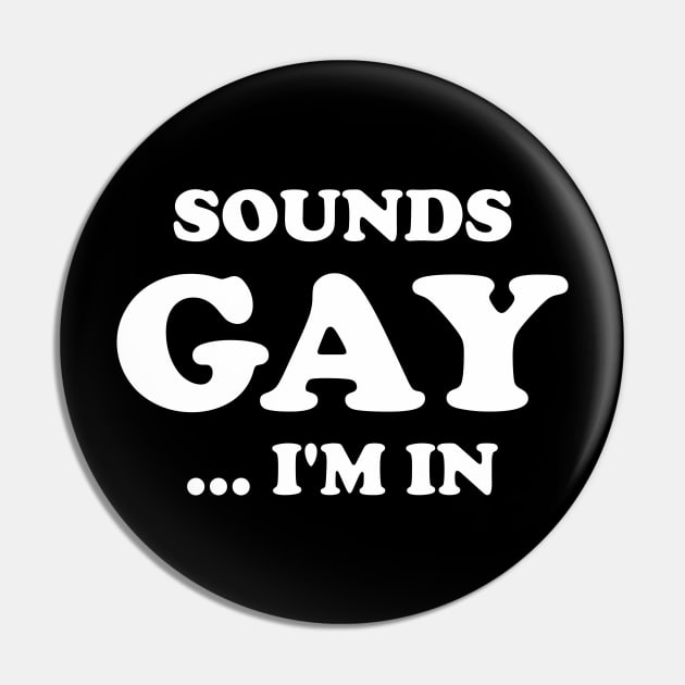 Funny Sarcastic Sounds Gay I'm In Aesthetic Joke Streetwear Pin by dewinpal