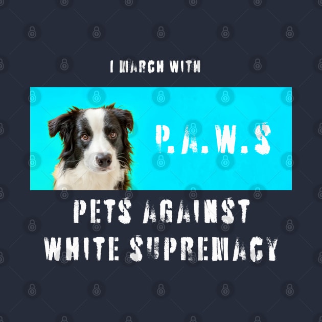 I march with paws: pets against white supremacy 2.2 by Blacklinesw9