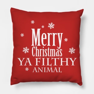 Merry Christmas Ya Filthy Animal Pillow