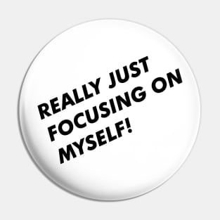 I'm focusing on myself! Pin