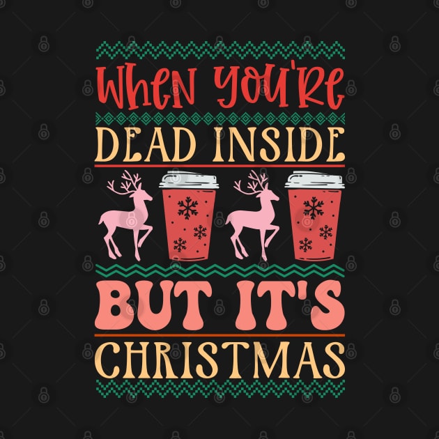 When You're Dead Inside But It's christmas by MZeeDesigns