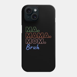 Ma Mama Mom Bruh Funny Mothers Day Phone Case