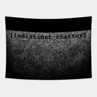 Indistinct Chatter Tapestry