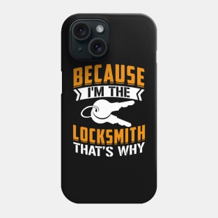 Because I'm the Locksmith That's Why Phone Case