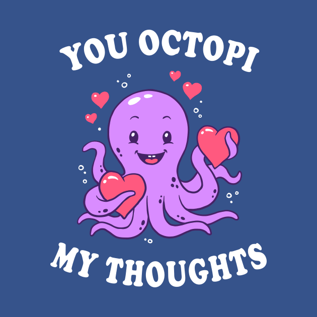 You Octopi My Thoughts by dumbshirts