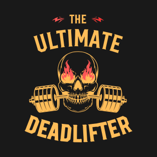 (Fire) the ultimate deadlift T-Shirt