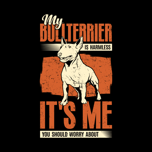 My Bullterrier Is Harmless Dog Lover Gift by Dolde08