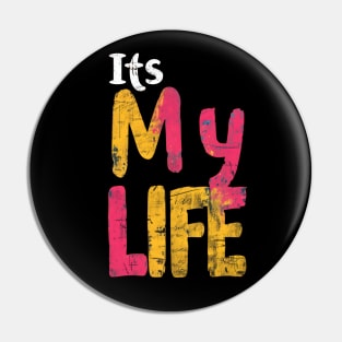 It's My Life Pin