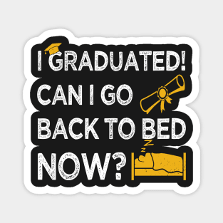 I Graduated Can I Go Back to Bed Now, Gold Graphics Funny Graduation Magnet