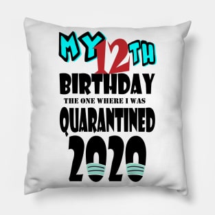 My 12th Birthday The One Where I Was Quarantined 2020 Pillow