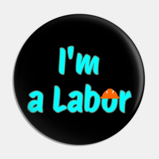 I'm a Labor Pin