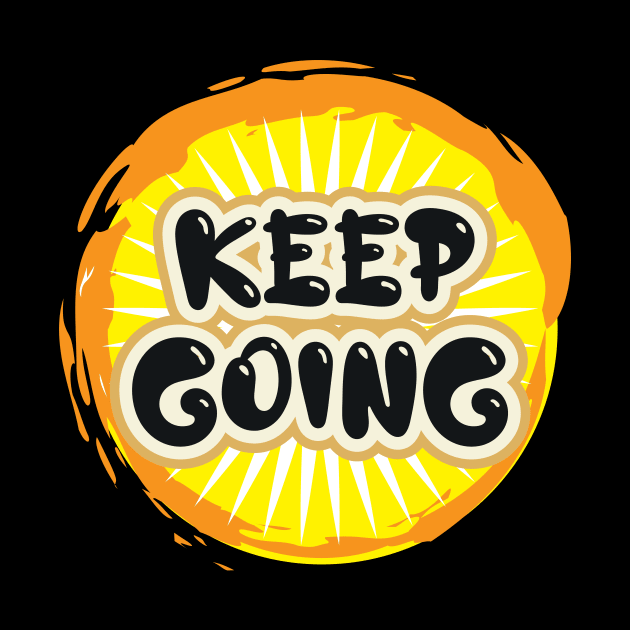 Keep Going by T-Shirt Attires