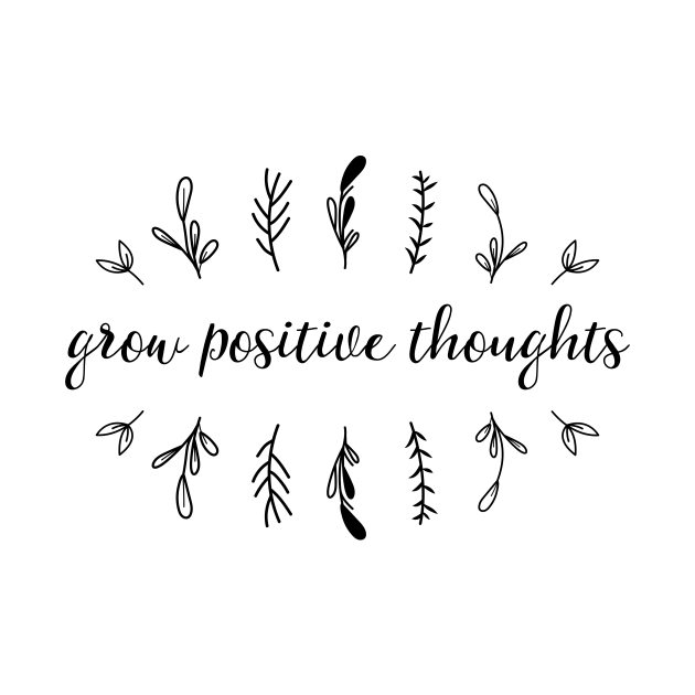 Grow positive thoughts II - Positive Thoughts - Phone Case | TeePublic