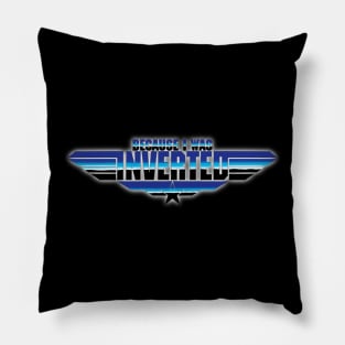 Because I Was Inverted Top Gun Maverick Logo Parody Rooster Iceman Danger Zone Blue Chrome Pillow