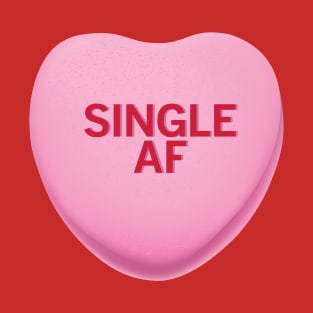 Single AF Valentine's Day Candy Heart Shirt T-Shirt