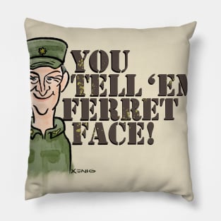 You Tell 'Em, Ferret Face! Pillow