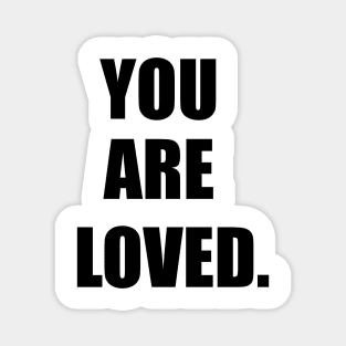 You Are Loved Magnet