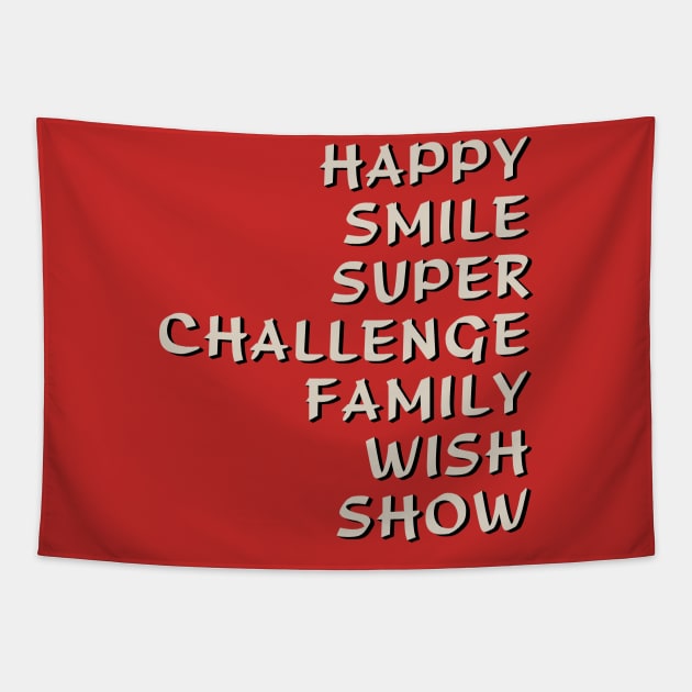 Happy Smile Super Challenge Family Wish Show Tapestry by tvshirts