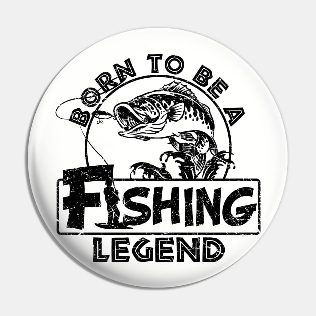 Born To Be A Fishing Legend Fisherman Gift Pin by American Woman