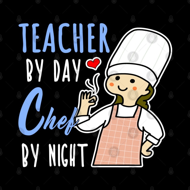 Teacher By Day Chef By Night Cooking Lover Mom Gift Shop by jeric020290