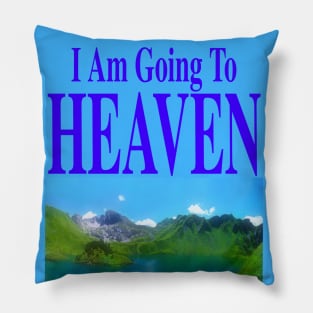 I Am Going To Heaven & You Are Going To Hell (front/back) Pillow