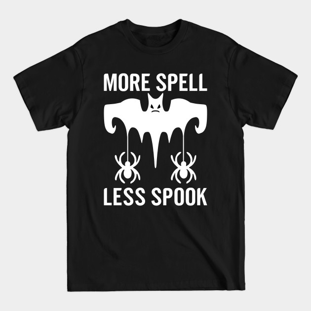 Discover MORE SPELL LESS SPOOK - More Spell Less Spook - T-Shirt