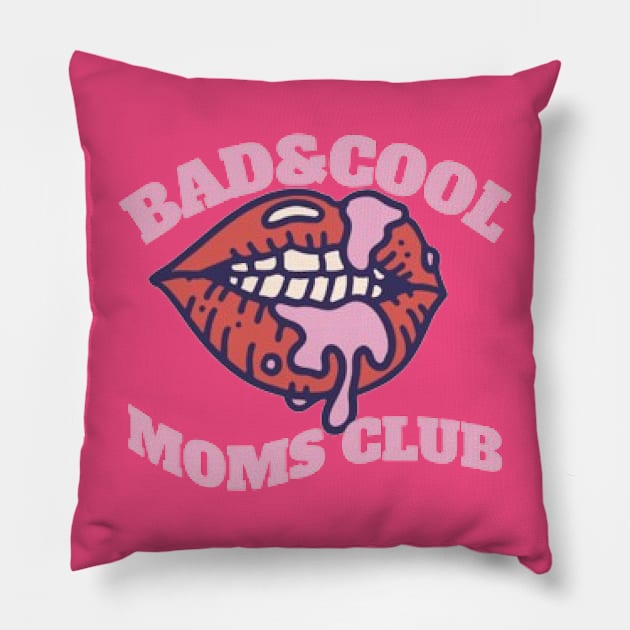 Bad & Cool Moms Club Pillow by KoumlisArt
