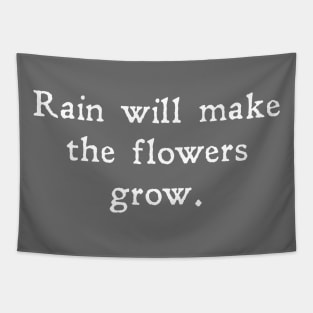 Rain will make the flowers grow Tapestry