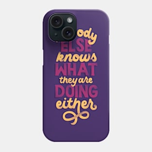 Nobody Else Knows Phone Case