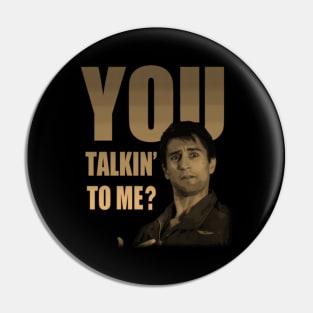 You Talkin' To Me? Pin