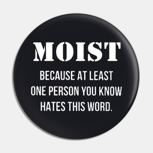 Moist Because At Least One Person You Know Hates This Word Papa Mama Pin