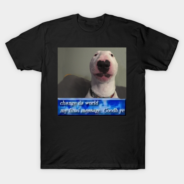 Change Da World My Final Message Goodb Ye Change Da World T Shirt Teepublic