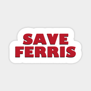 SAVE FERRIS - 80s Movie Style Logo Magnet