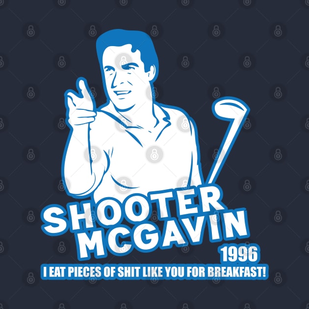 Shooter McGavin - I eat pieces of shit for breakfast by Trendsdk