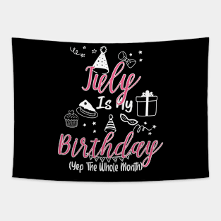 July Is My Birthday Month B-day Gift For Mom Women Tapestry