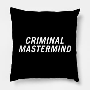 Criminal Mastermind Pillow