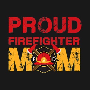 Proud Firefighter Mom  Mother of a Fireman Hero T-Shirt