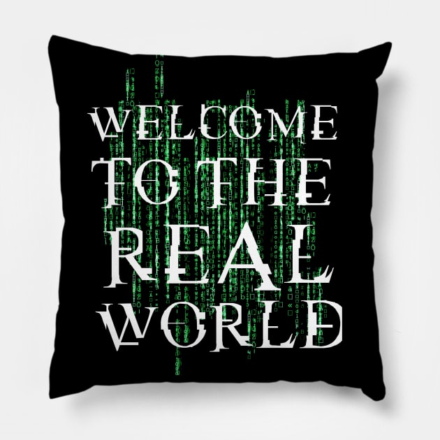 Welcome to the real world Pillow by CAUTODIPELO