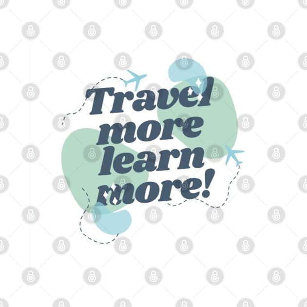 TRAVEL MORE,LEARN MORE! by LUCIFERIN20