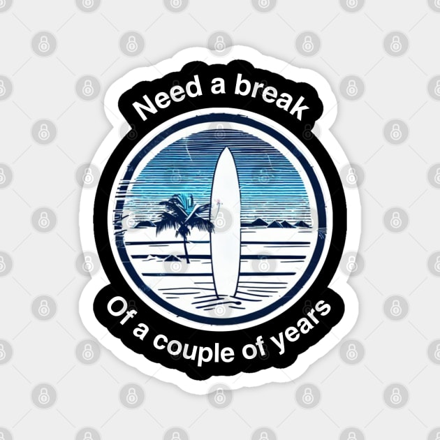 Need a break Surf Magnet by AngelFire Designs