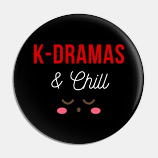 Kdramas and Chill Pin