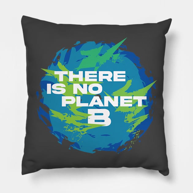 There is not planet B Pillow by Brash Ideas