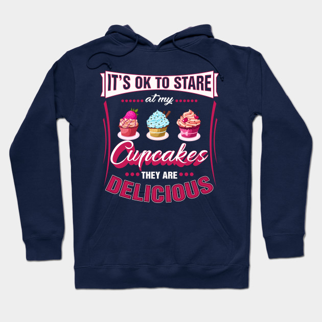 Funny Stare at My Cupcakes Theyre Delicious Zip Hooded Sweatshirt