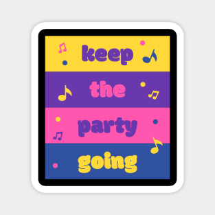 Keep the Party Going Magnet