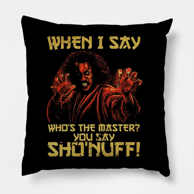 SHO NUFF THE LAST DRAGON MASTER Pillow by kimi.ink.ink