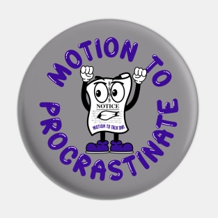 Motion To Procrastinate Pin